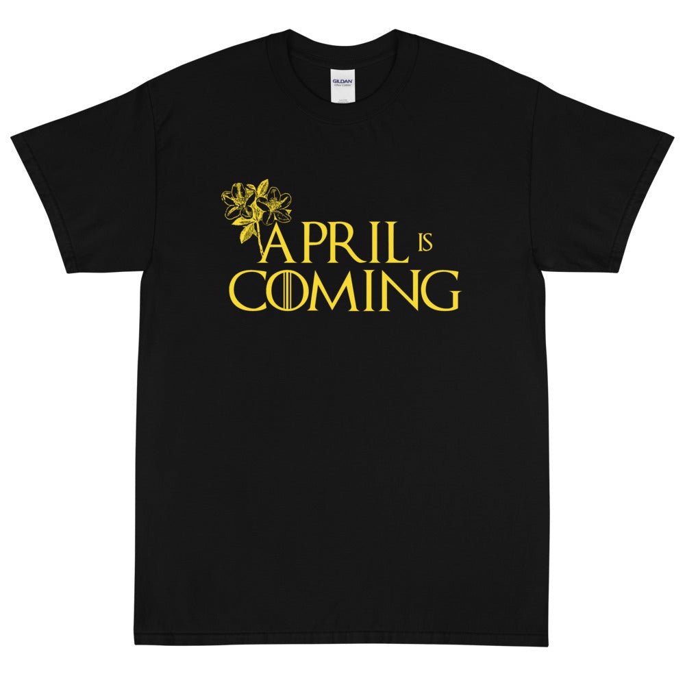 April is Coming T-Shirt - APEX